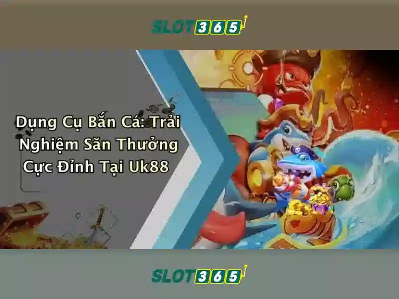 Bắn cá Slot365