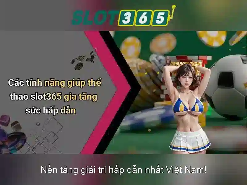 Đa Dạng Trò Chơi Slot365 Tại Việt Nam
